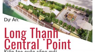 LONG THẠNH CENTRAL POINT, KIẾN TẠO CUỘC SỐNG XANH