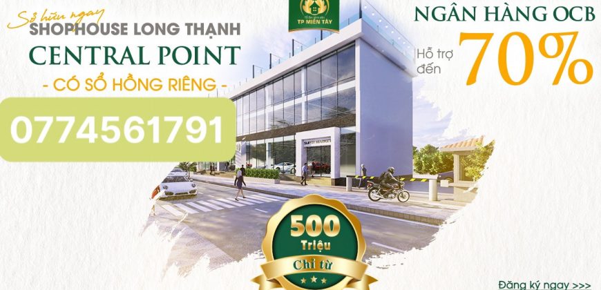 Long Thạnh Central Point Mang đến cuộc sống đầy đủ tiện nghi cho mọi nhà giá sở hữu chỉ từ 500 triệu