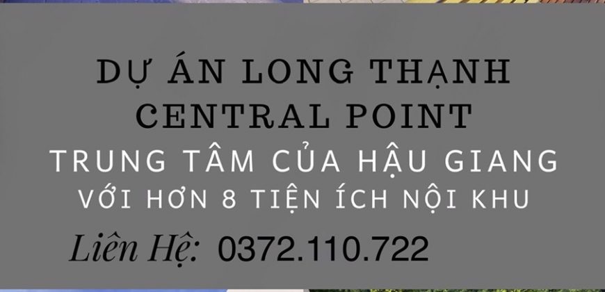 Long Thạnh Central Point – Khu Đô Thị Thương Mại Dịch Vụ Ngàn Tiện Ích