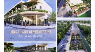 LONG THẠNH CENTRAL POINT – AN CƯ LẬP NGHIỆP – CƠ HỘI ĐẦU TƯ MỚI